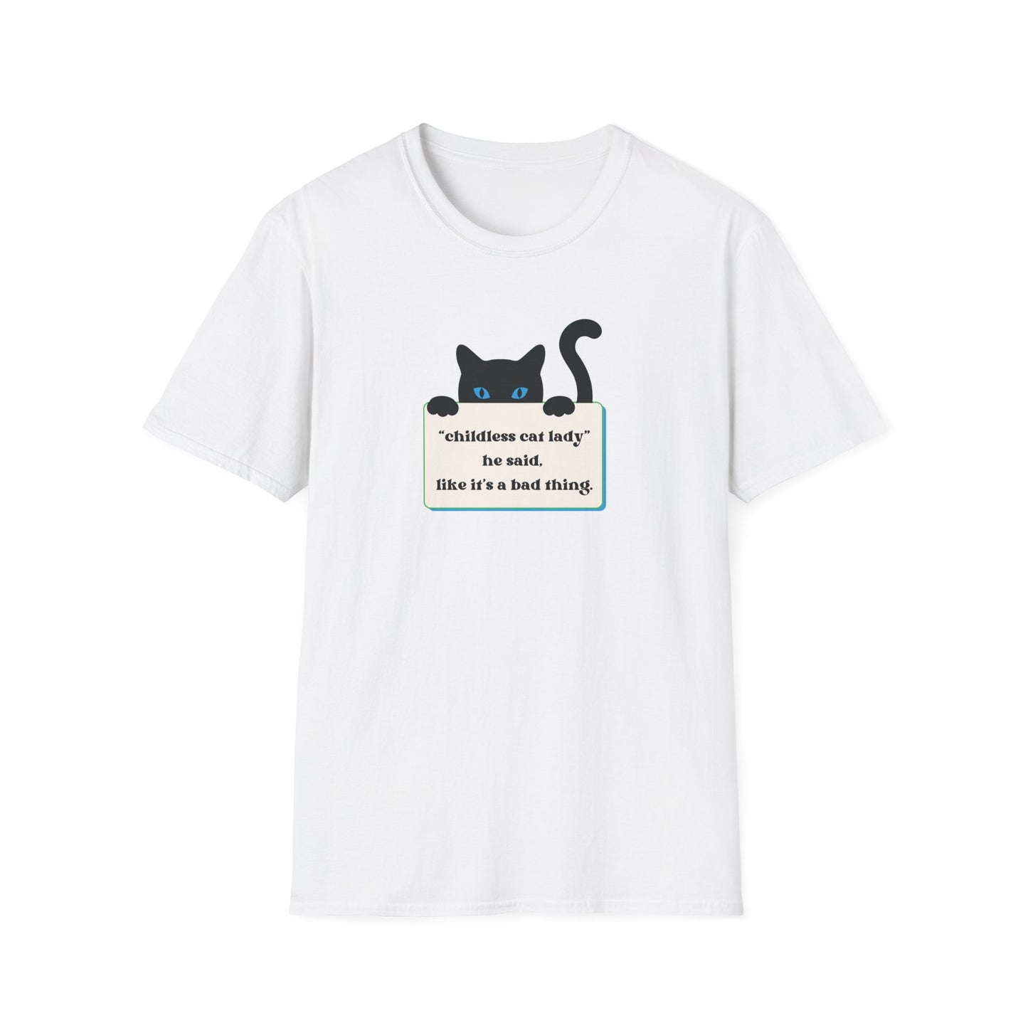 Childless Cat Lady He Said T-Shirt