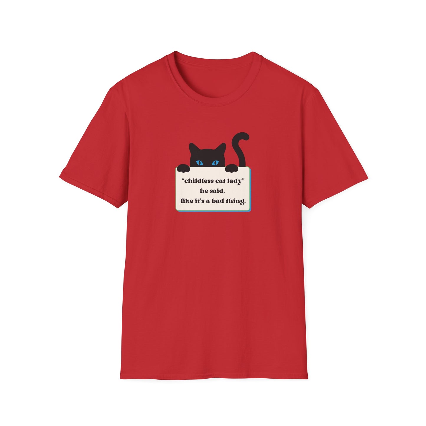 Childless Cat Lady He Said T-Shirt