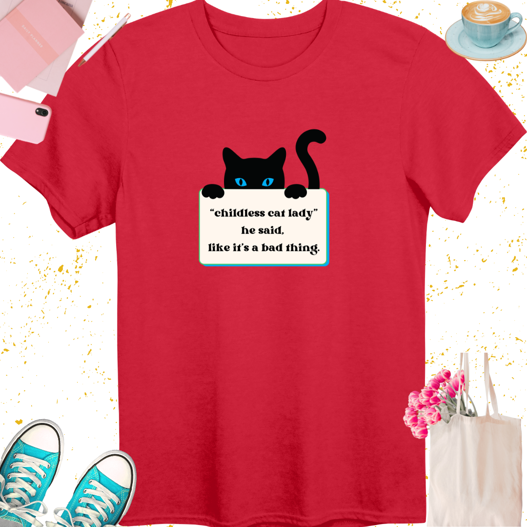 Childless Cat Lady He Said T-Shirt