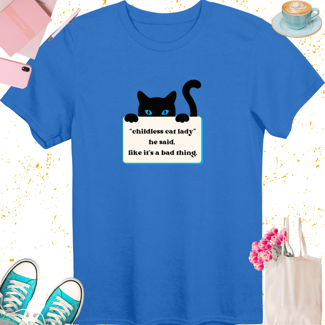 Childless Cat Lady He Said T-Shirt