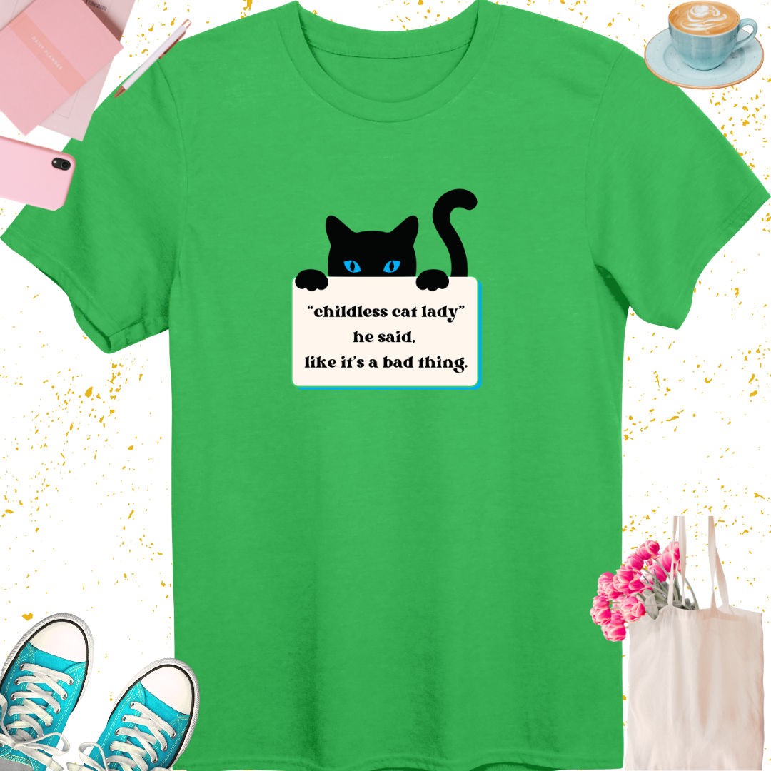 Childless Cat Lady He Said T-Shirt