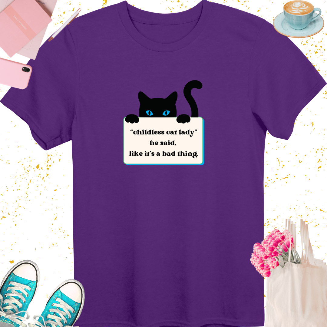 Childless Cat Lady He Said T-Shirt